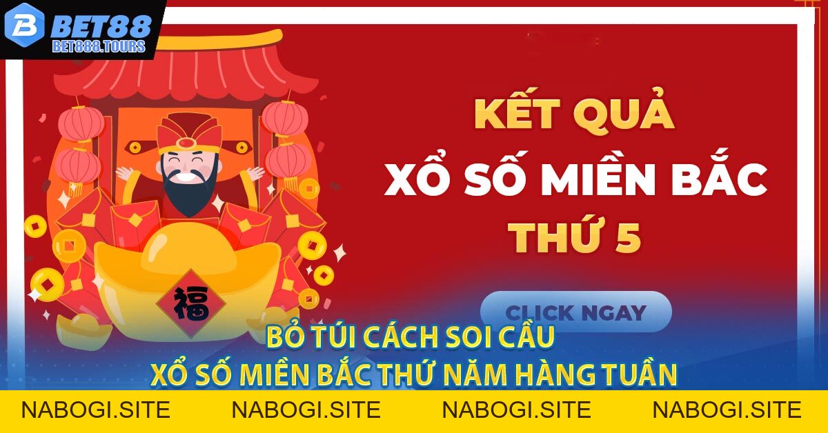 Bỏ Túi Cách Soi Cầu Xổ Số Miền Bắc Thứ Năm Hàng Tuần #1