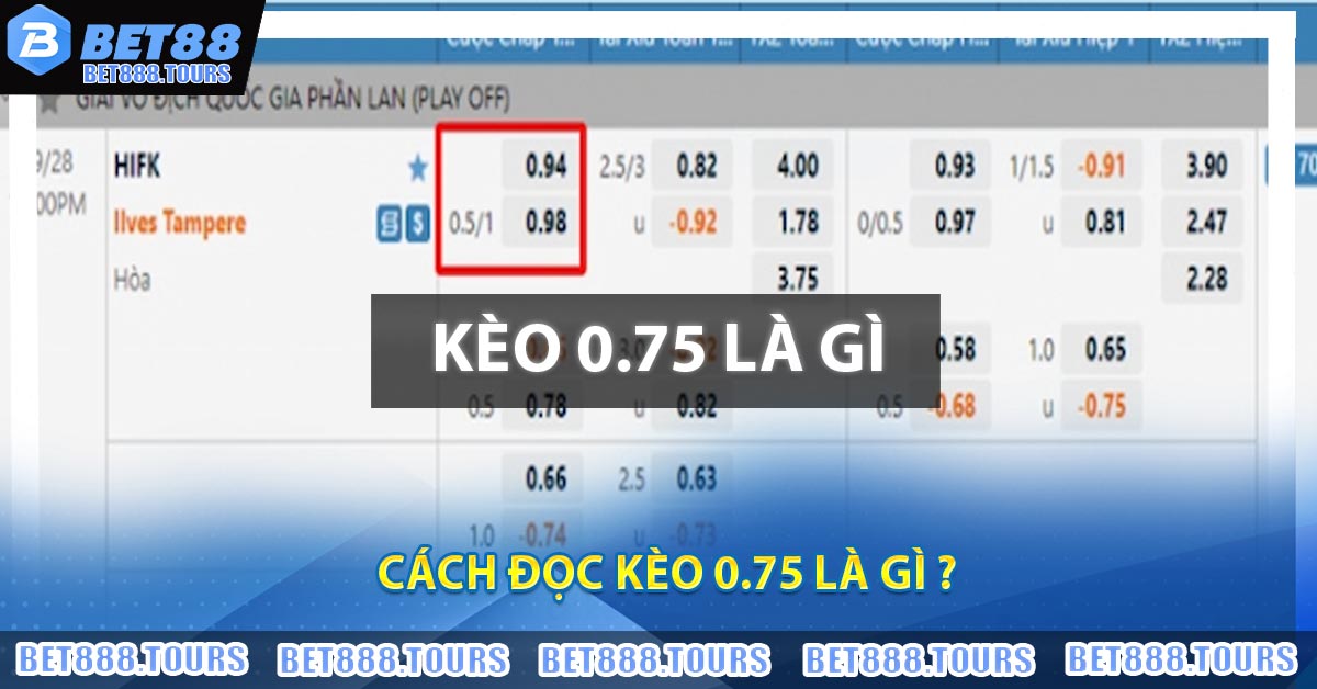 Kèo 0.75 Là Gì ? Bật Mí Cách Đánh Kèo 0.75 Hiệu Quả