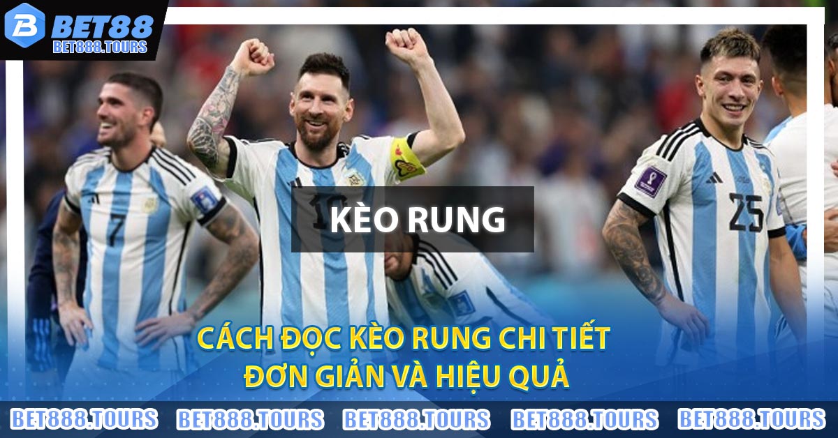 Kèo Rung Và Một Số Điều Bet Thủ Cần Chú Ý Khi Chơi #1