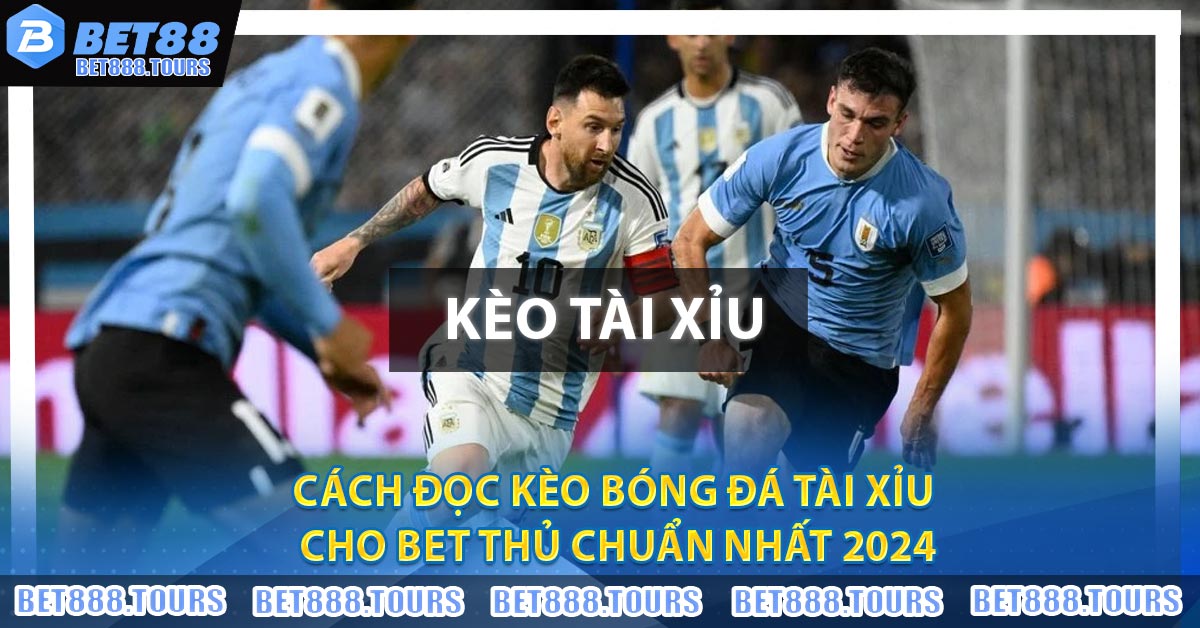 Kèo Tài Xỉu Là Gì ? Mách Bạn Cách Đọc Kèo Bóng Đá Chuẩn Xác #1