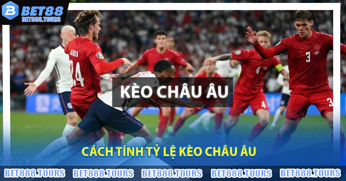 Hướng Dẫn Chơi Kèo Châu Âu Tại BET888.TOURS