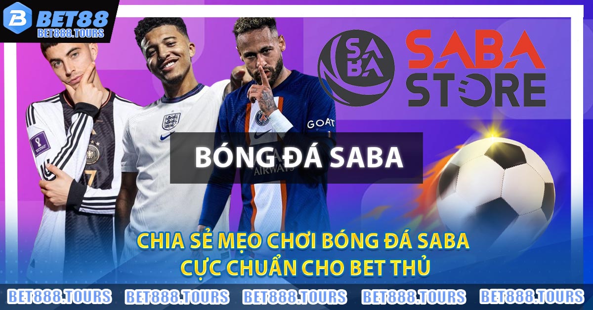 Sảnh Bóng Đá Saba Là Gì ? Bỏ Túi Mẹo Chơi Bóng Đá Saba Cực Hay #1