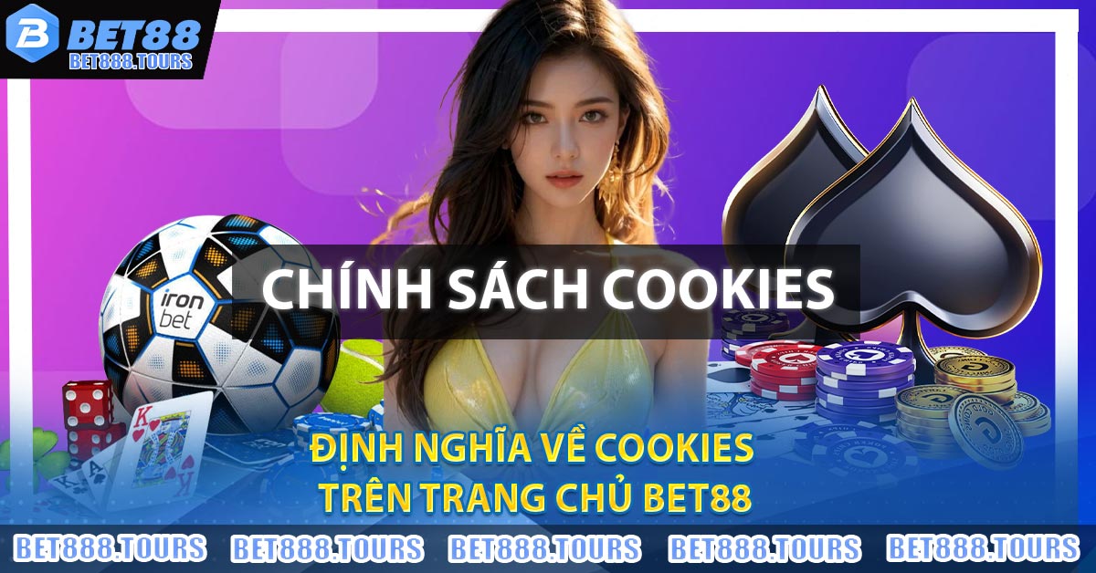 Chính Sách Cookies Tại Trang Cá Cược BET88