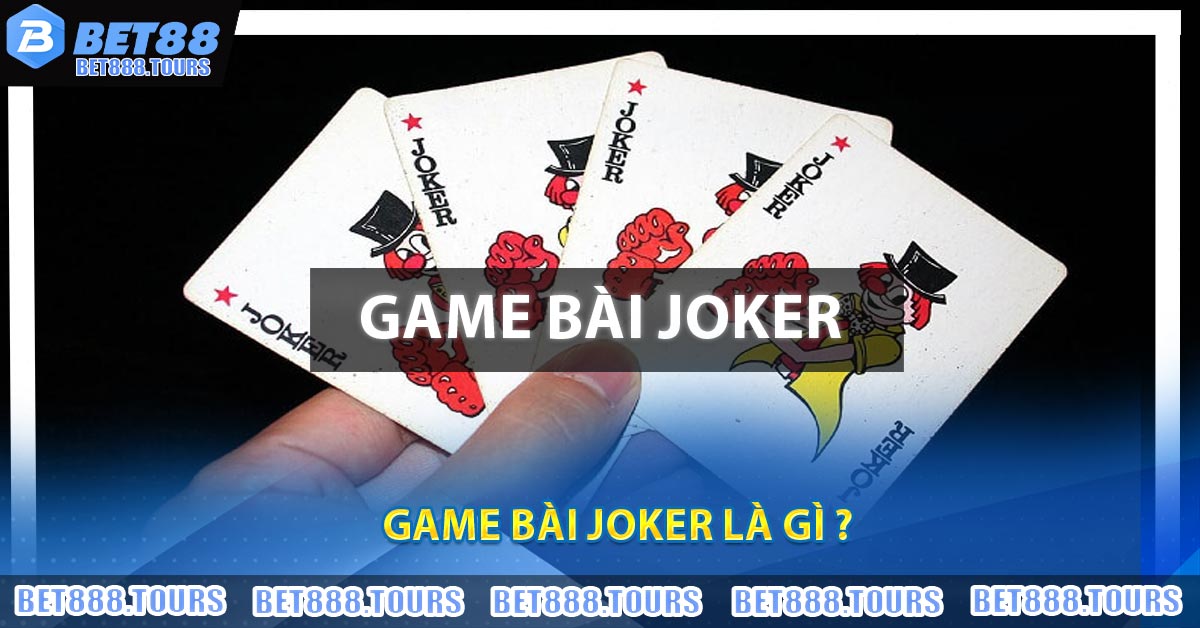 Game Bài Joker - Bật Mí Cách Chơi Cùng Mẹo Chinh Phục #1