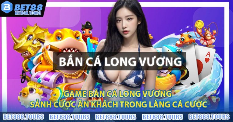 BẮN CÁ - BET88