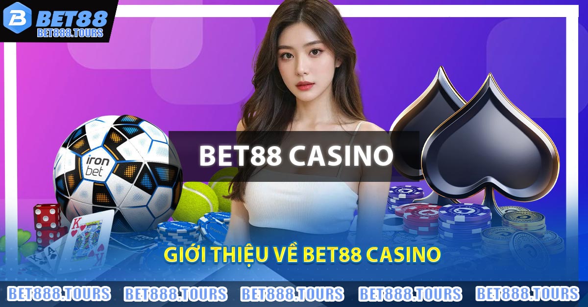 Đánh Giá BET88 Casino - Link Đăng Nhập BET88 Mới Nhất