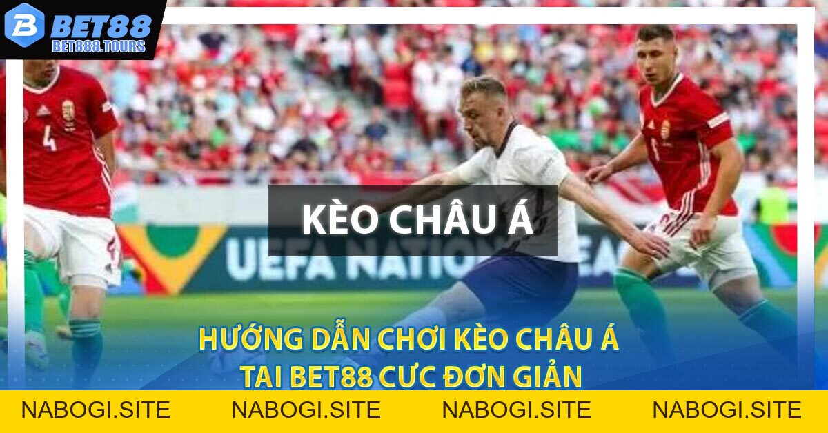 Hướng Dẫn Chơi Kèo Châu Á Tại BET88 Cực Đơn Giản