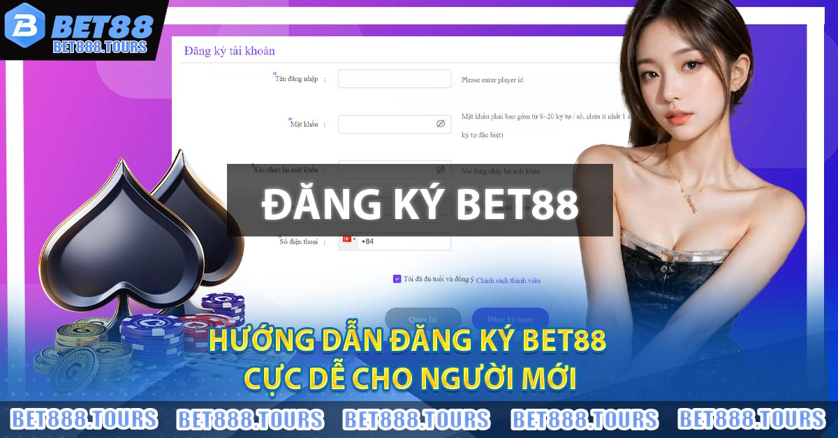 Hướng Dẫn Đăng Ký BET88 Chi Tiết Cho Người Mới