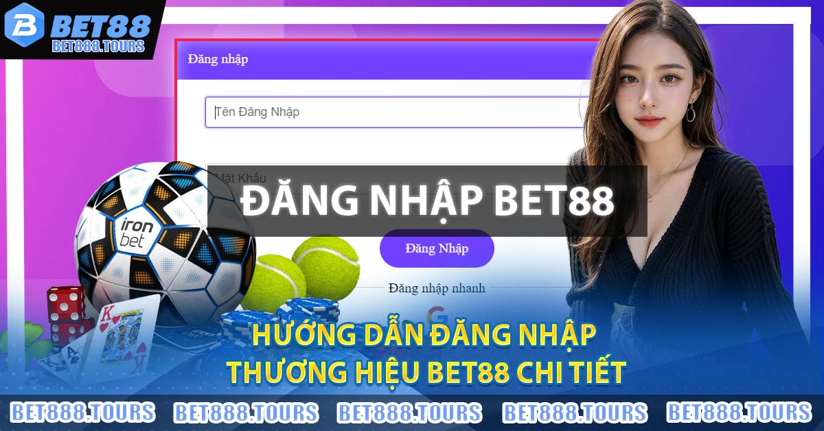 Hướng Dẫn Đăng Nhập BET88 Chi Tiết, Dễ Hiểu Cho Tân Thủ
