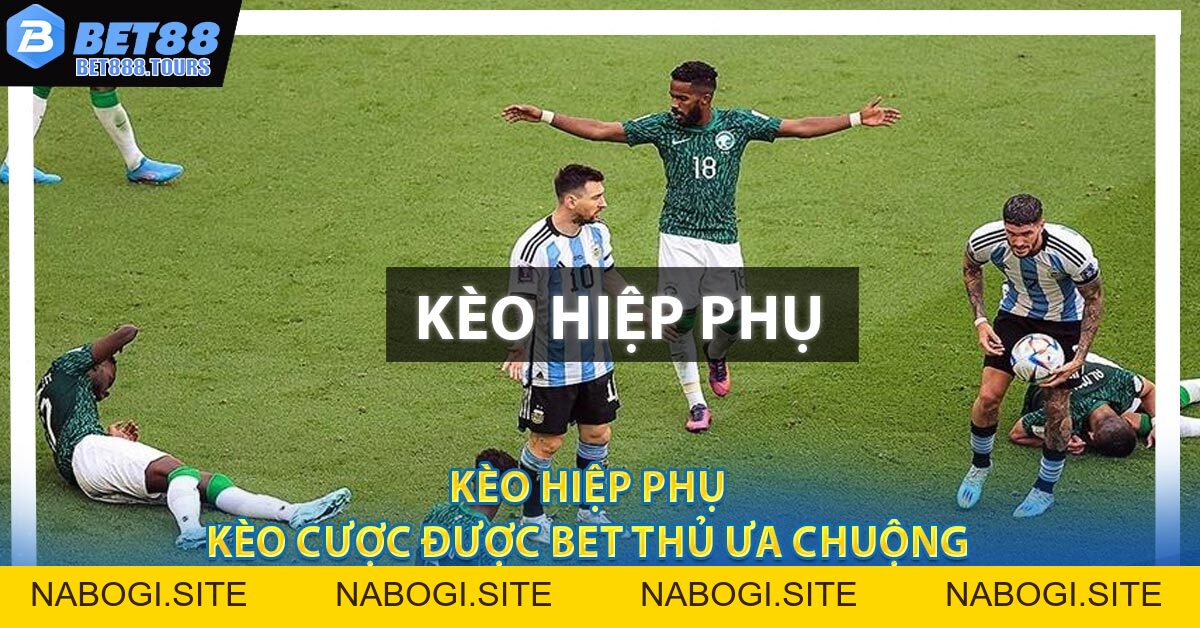 Kèo Hiệp Phụ - Kèo Cược Được Bet Thủ Ưa Chuộng 2026