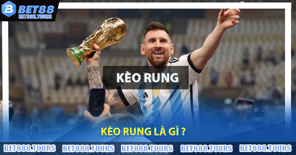 Kèo Rung Và Một Số Điều Bet Thủ Cần Chú Ý Khi Chơi #1