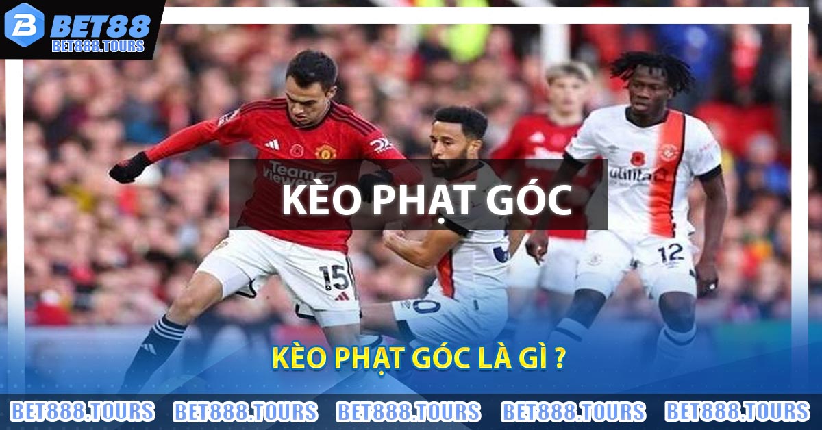 Cách Chơi Kèo Phạt Góc Chuẩn Nhất Dành Cho Người Mới #1