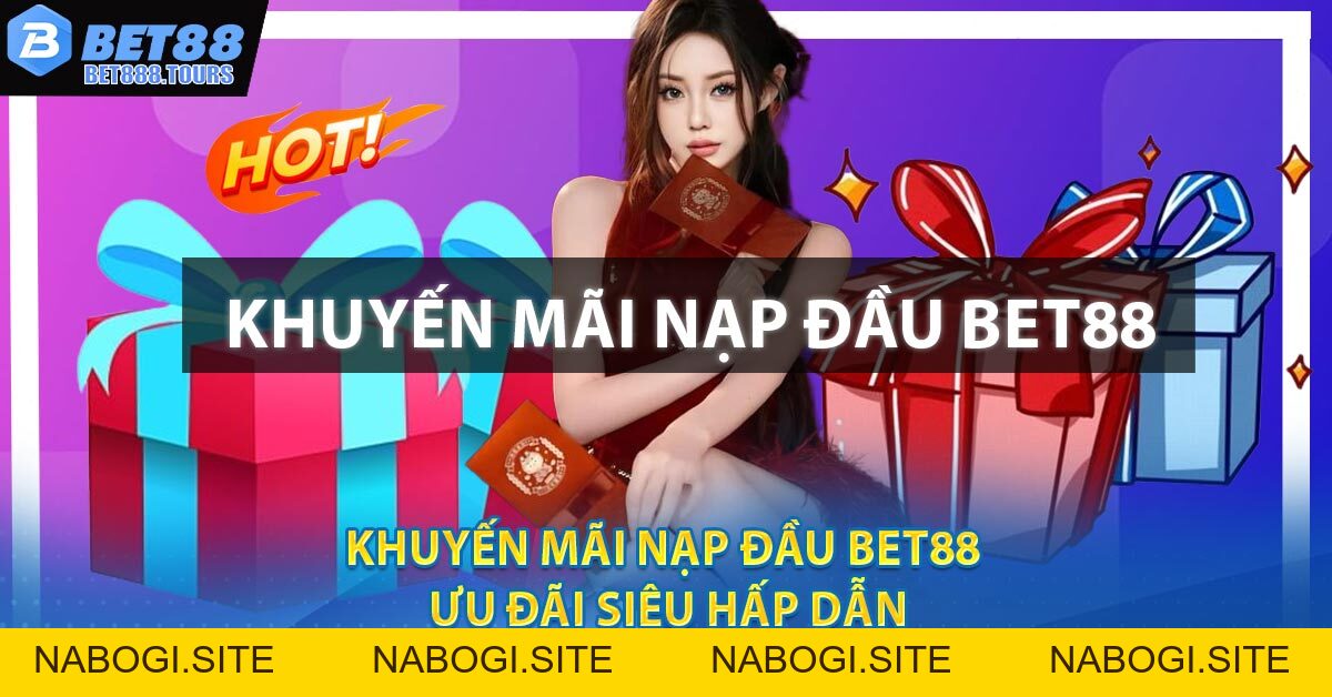 Khuyến Mãi Nạp Đầu BET88 - Ưu Đãi Siêu Hấp Dẫn