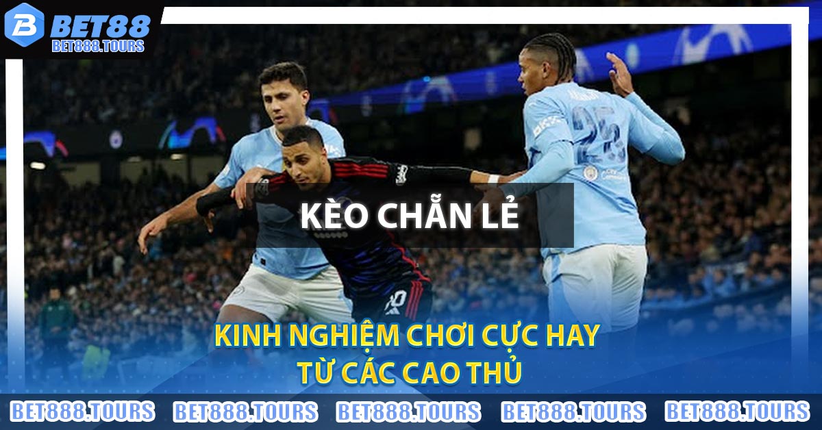 Kèo Chẵn Lẻ Là Gì ? Mách Bạn Kinh Nghiệm Bắt Cược Thắng Đậm #1