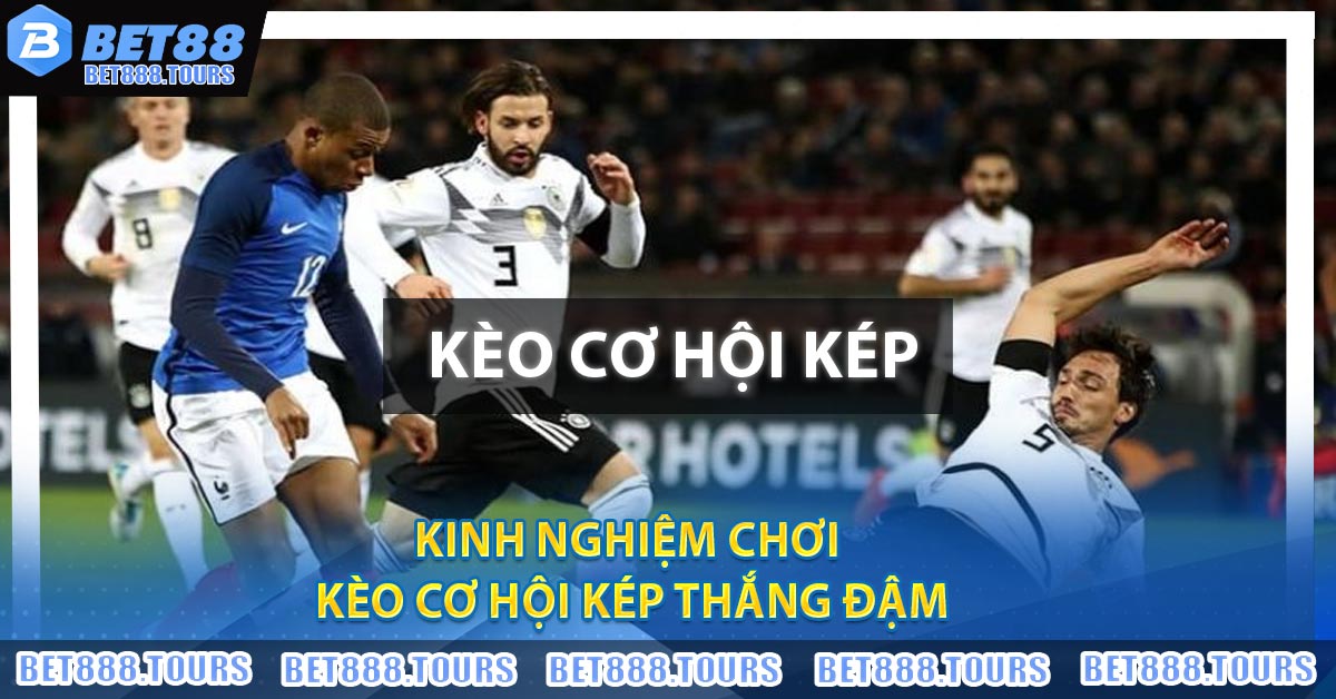 Kèo Cơ Hội Kép Là Gì ? Tìm Hiểu Chi Tiết Tại BET88