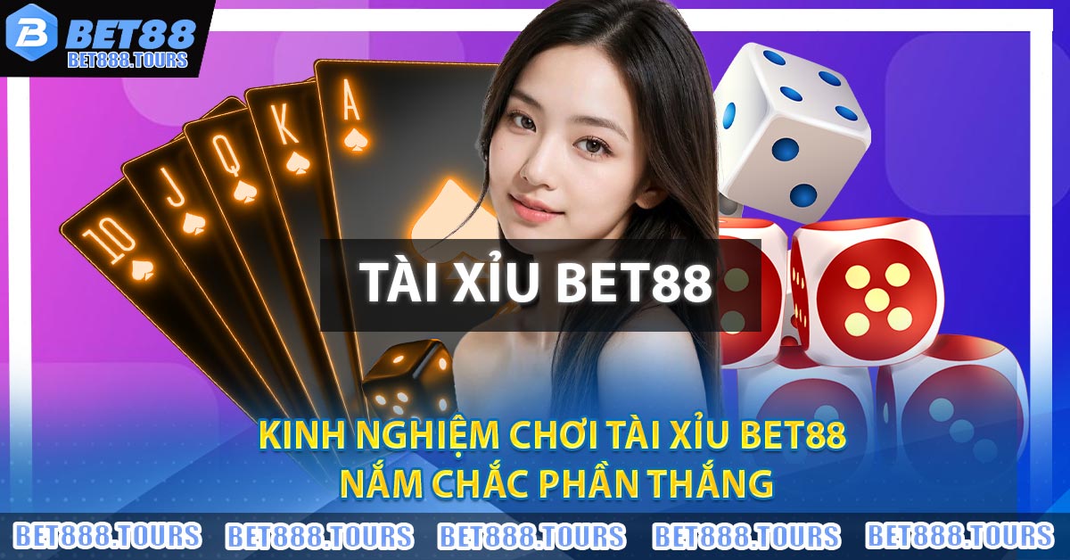 Tài Xỉu BET88 - Cơ Hội Làm Giàu Hấp Dẫn Cho Bet Thủ