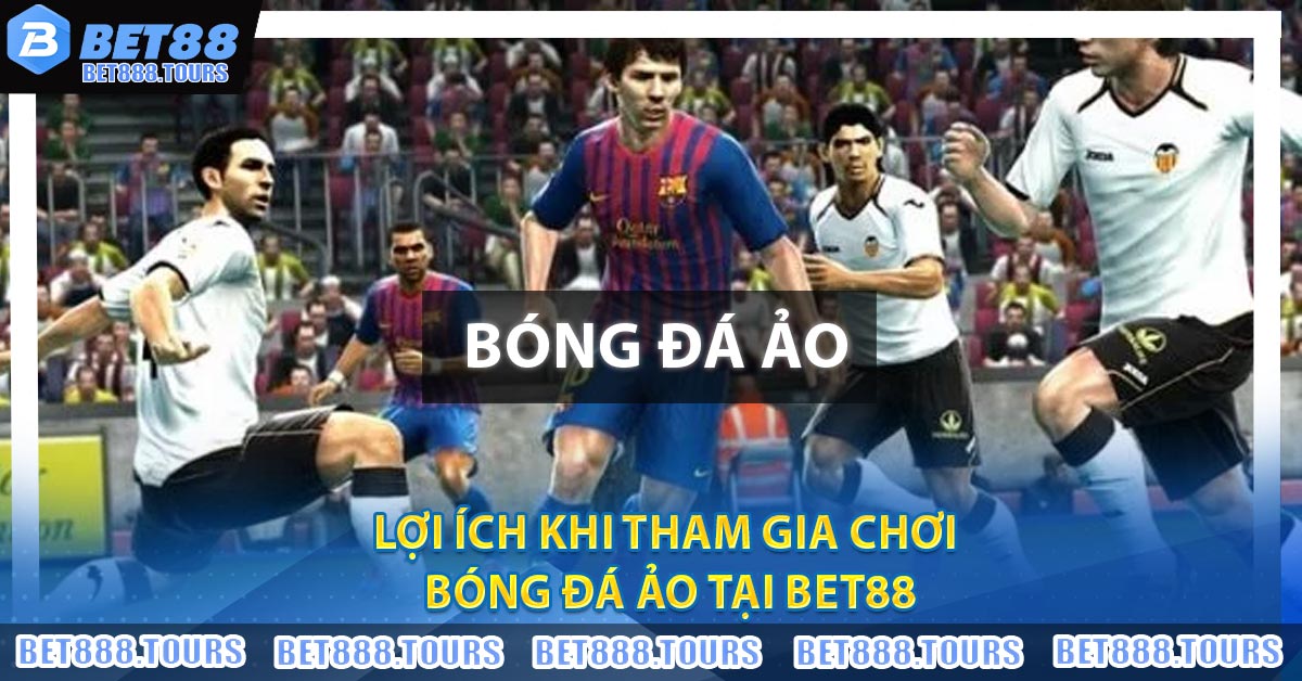Hướng Dẫn Chơi Bóng Đá Ảo Tại BET88 Cho Bet Thủ