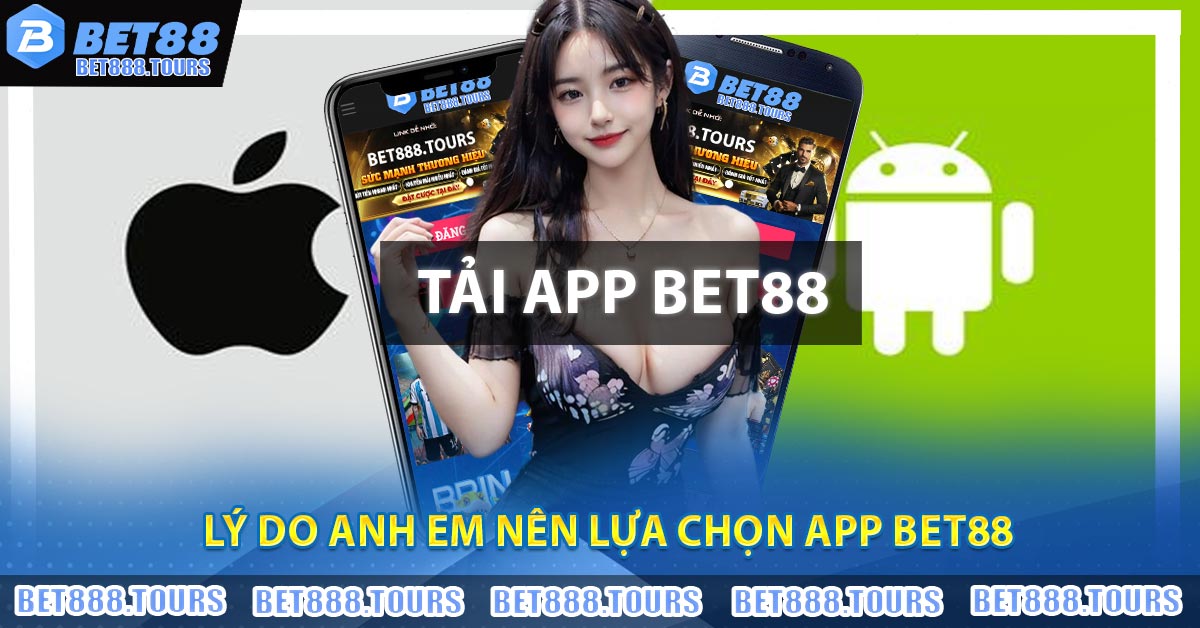 Hướng Dẫn Tải App BET88 Cho Hệ Điều Hành IOS Và Android