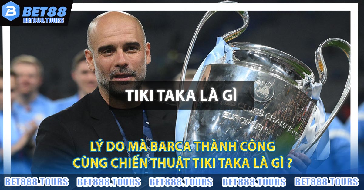 Tiki Taka Là Gì ? Giải Mã Thành Công Của Barca Với Chiến Thuật #1