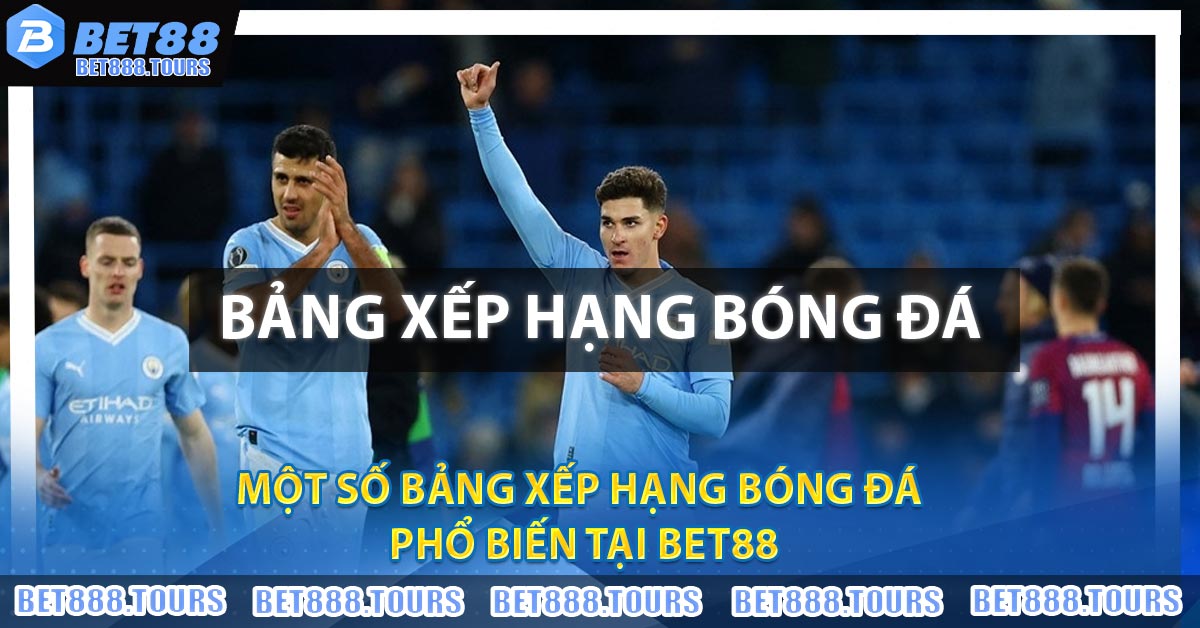 Bảng Xếp Hạng Bóng Đá - BXH Bóng Đá Mới Nhất 2026