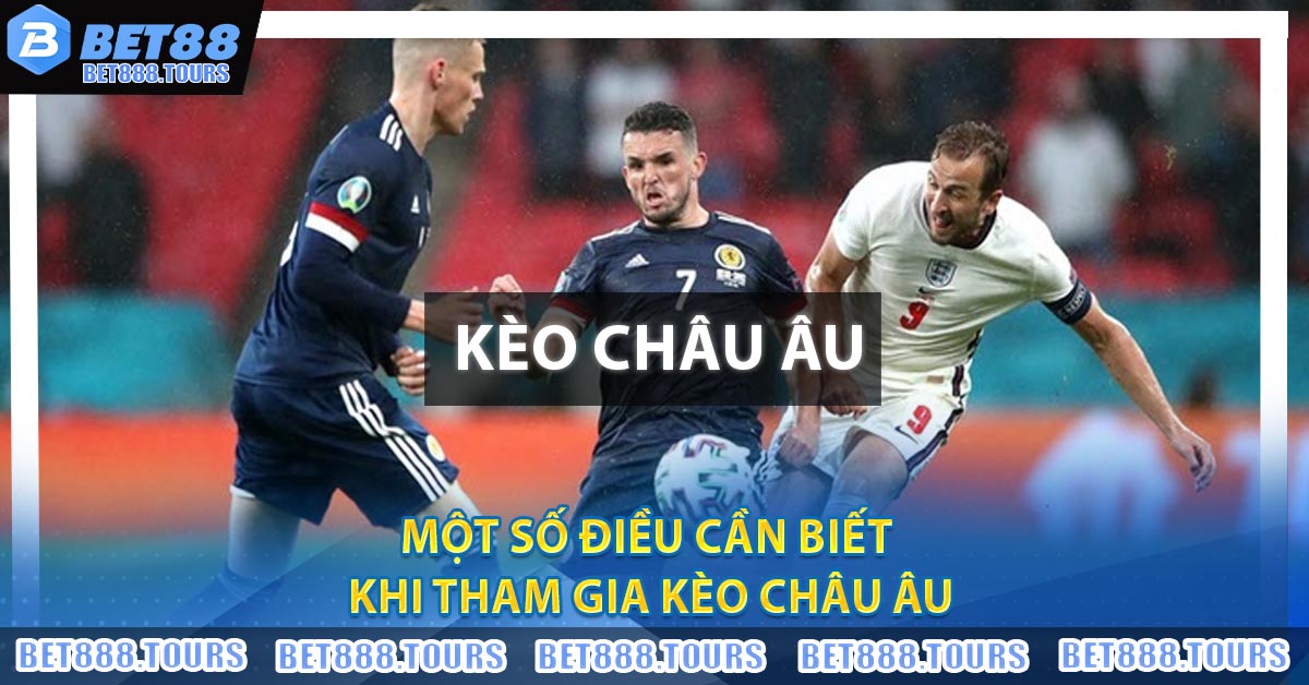 Hướng Dẫn Chơi Kèo Châu Âu Tại BET888.TOURS