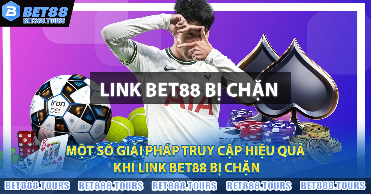 Link BET88 Bị Chặn Và Cách Khắc Phục Hiệu Quả Nhất 2024 2026