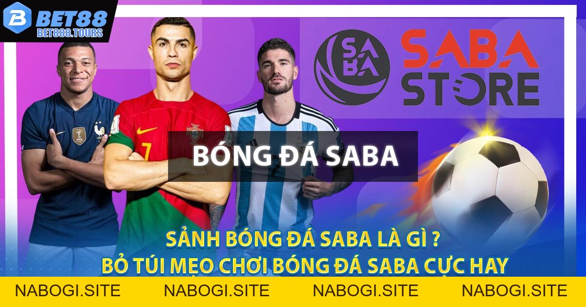 Sảnh Bóng Đá Saba Là Gì ? Bỏ Túi Mẹo Chơi Bóng Đá Saba Cực Hay #1