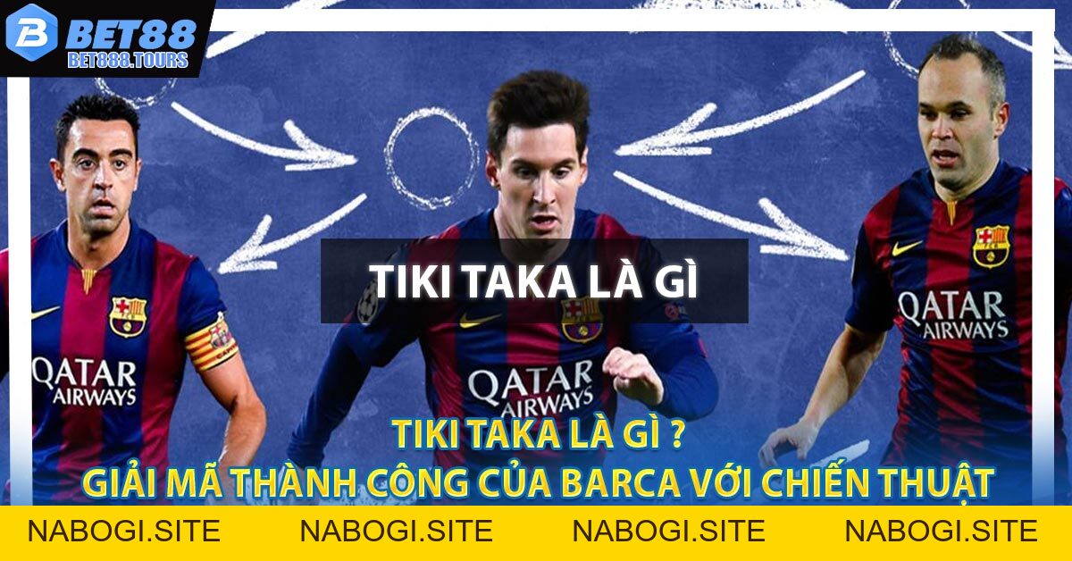 Tiki Taka Là Gì ? Giải Mã Thành Công Của Barca Với Chiến Thuật #1