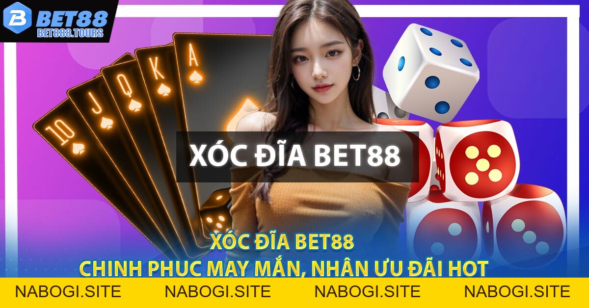 Xóc Đĩa BET88 - Chinh Phục May Mắn, Nhận Ưu Đãi Hot