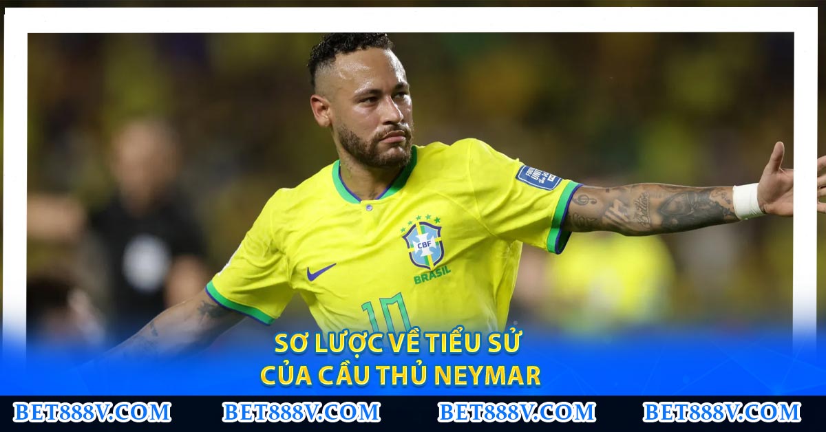 Neymar Sơ lược về tiểu sử, sự nghiệp và thành tích ấn tượng