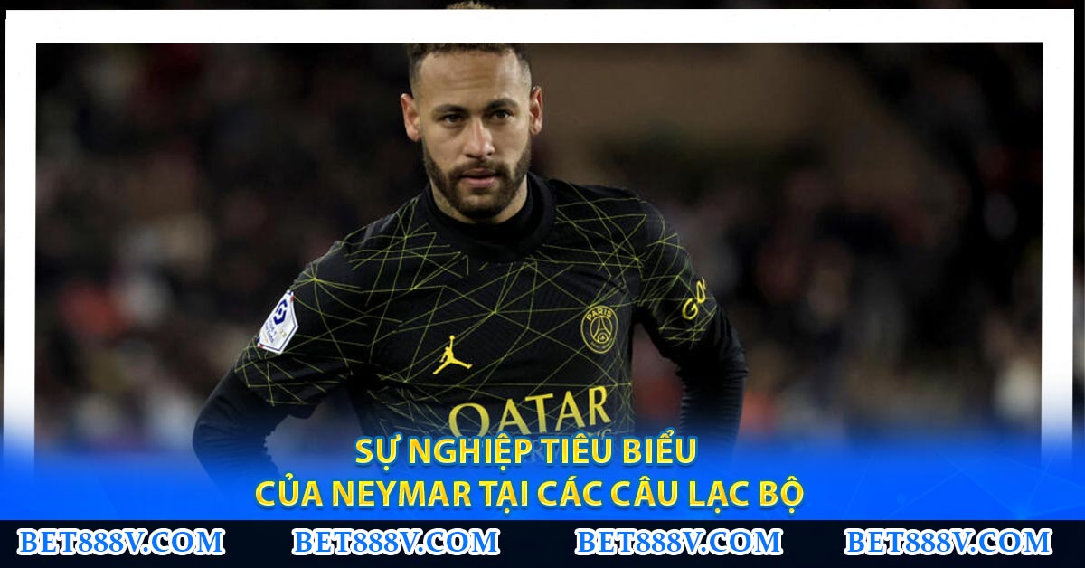 Neymar Sơ lược về tiểu sử, sự nghiệp và thành tích ấn tượng