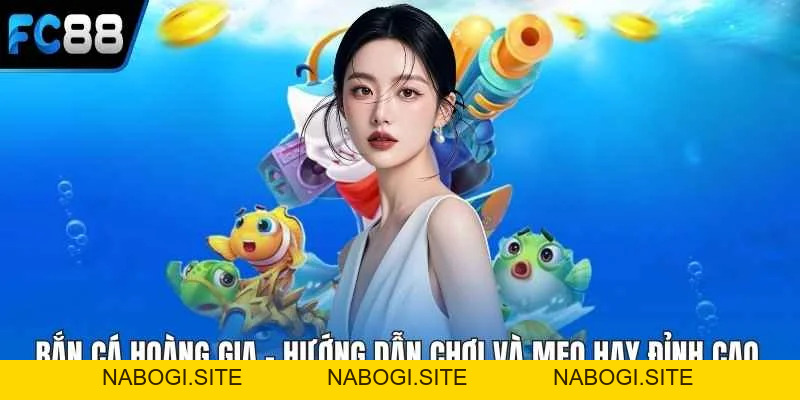 Bắn Cá Hoàng Gia - Hướng Dẫn Chơi Và Mẹo Hay Đỉnh Cao