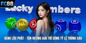 Keno FC88 – Chinh Phục Con Số Nhận Thưởng Liền Tay