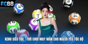 Keno FC88 – Chinh Phục Con Số Nhận Thưởng Liền Tay