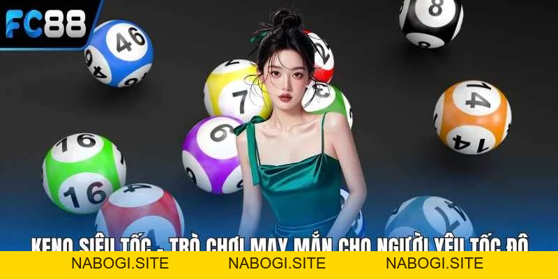 Keno Siêu Tốc - Trò Chơi May Mắn Cho Người Yêu Tốc Độ