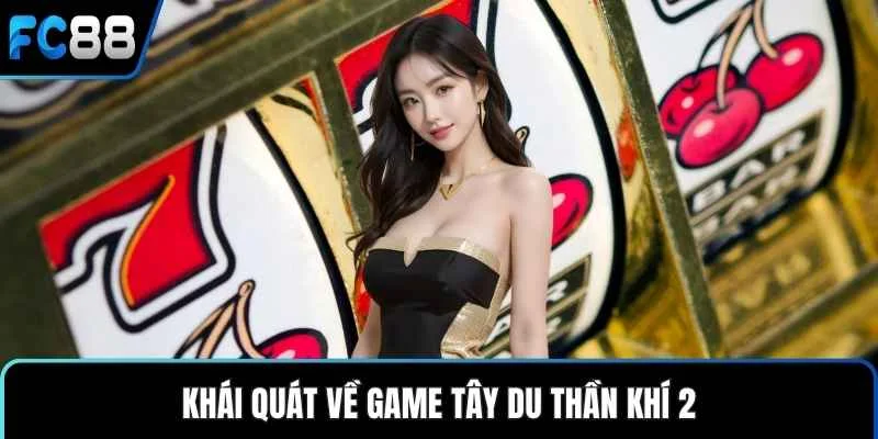 Tây Du Thần Khí 2 - Nổ Hũ Online, Cơ Hội Thắng Cực Cao